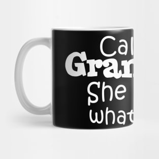 Call Grandma! She Knows What To Do. Mug